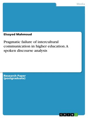 cover image of Pragmatic failure of intercultural communication in higher education. a spoken discourse analysis